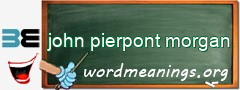 WordMeaning blackboard for john pierpont morgan